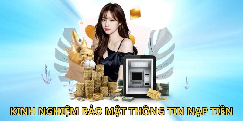 Mẹo bảo mật thông tin khi nạp tiền trên WW88