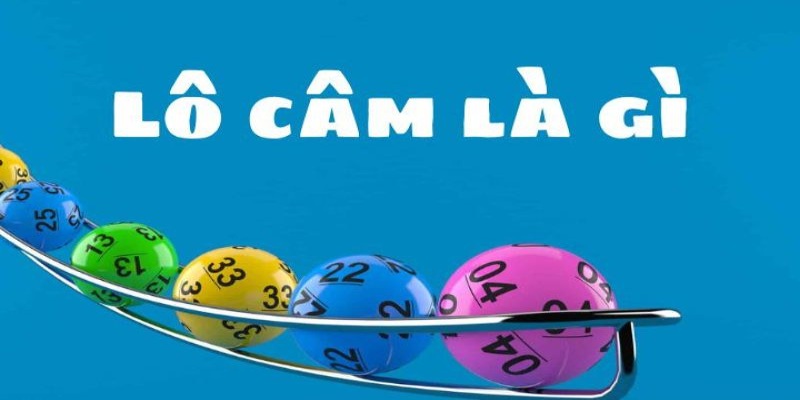 Lô câm là gì mà luôn được người dùng sử dụng