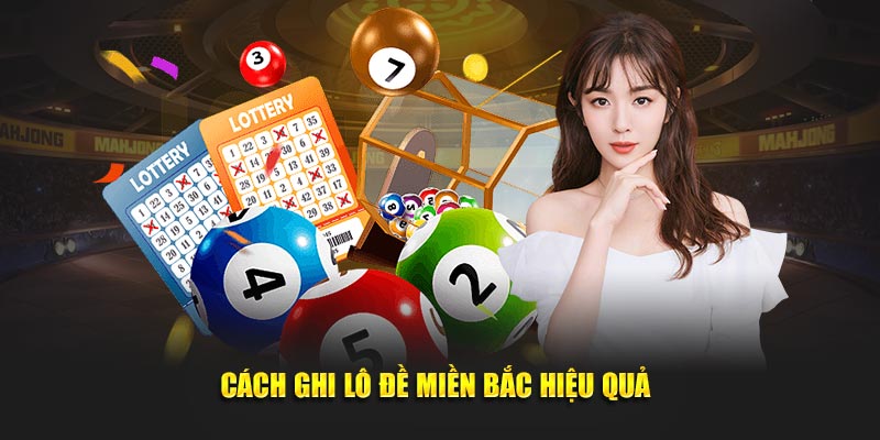 Chi tiết cách ghi lô đề miền Bắc 