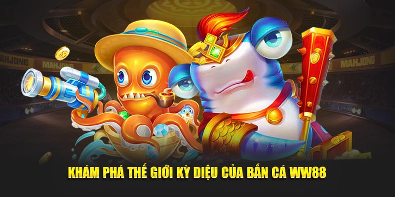 Khám phá thế giới hải dương kỳ diệu của Bắn cá WW88