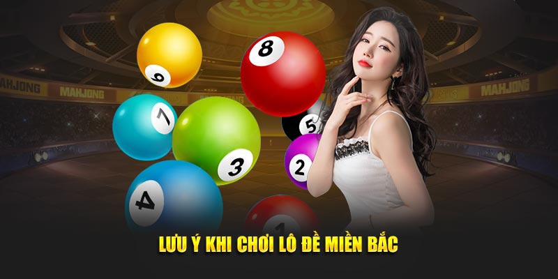 Lưu ý khi chơi lô đề miền Bắc