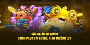 Bắn Cá Ăn Xu WW88 - Chinh Phục Đại Dương, Rinh Thưởng Lớn