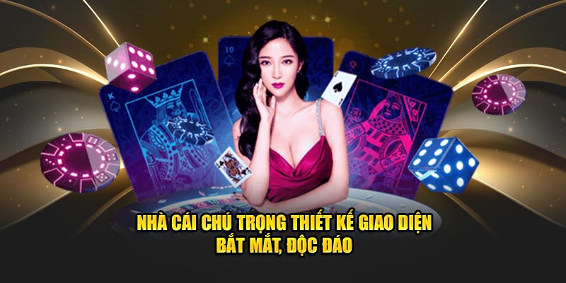 Nhà cái chú trọng thiết kế giao diện bắt mắt, độc đáo